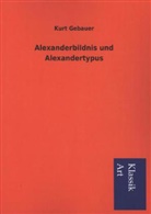 Kurt Gebauer - Alexanderbildnis und Alexandertypus