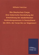 Wilhelm Fabricius - Die Deutschen Corps