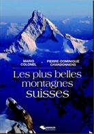Pierre-Dominique Chardonnens, Mario Colonel, COLONEL MARIO, Jacques Perret, Jean Troillet, Mario Colonel... - Les plus belles montagnes suisses
