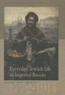 Chaeran Y. Freeze, Chaeran Y. (EDT)/ Harris Freeze, Jay Harris, Jay M. Harris, Chaeran Y. Freeze, Jay M. Harris - Everyday Jewish Life in Imperial Russia
