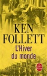 Ken Follett, Ken (1949-....) Follett, Follett-k, Ken Follett - Le siècle. Vol. 2. L'hiver du monde