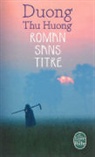 T. H. Duong, Thu Huong Duong, Thu Huong (1947-....) Duong, Duong-T.h, Huy Duong Phan, Duong Thu Huong... - Roman sans titre