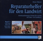 Dieter Dänzer - Reparaturhelfer für den Landwirt - 3: Ladewagen, Mähwerke, Motorsägen, Hoftechnik