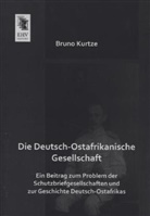 Bruno Kurtze - Die Deutsch-Ostafrikanische Gesellschaft