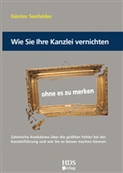 Günter Seefelder - Wie Sie Ihre Kanzlei vernichten ohne es zu merken