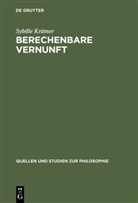 Sybille Krämer - Berechenbare Vernunft