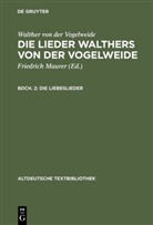 Walther Von Der Vogelweide, Walther von der Vogelweide, Friedrich Maurer - Walther von der Vogelweide: Die Lieder Walthers von der Vogelweide - Bdch. 2: Die Liebeslieder