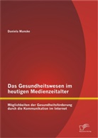 Daniela Manske - Das Gesundheitswesen im heutigen Medienzeitalter