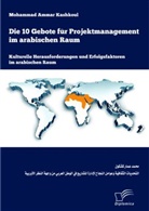 Ammar Kashkoul - Die 10 Gebote für Projektmanagement im arabischen Raum: Kulturelle Herausforderungen und Erfolgsfaktoren im arabischen Raum