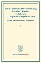 Bericht über die achte Versammlung deutscher Historiker
