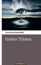Christina Steinhübl - Gottes Tränen