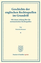 Heinrich Brunner - Geschichte der englischen Rechtsquellen im Grundriß.
