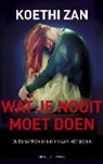 Koethi Zan - Wat je nooit moet doen