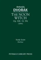Antonin Dvorak, Jarmil Burghauser - The Noon Witch, Op.108 / B.196