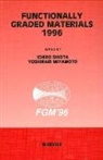 International Symposium on Functionally, Yoshinari Miyamoto, I. (Kogakuin University Shiota, Ichiro Shiota, Y. Miyamoto, Y. (Osaka University Miyamoto... - Functionally Graded Materials 1996
