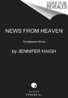 Jennifer Haigh, Haigh Jennifer - News from Heaven