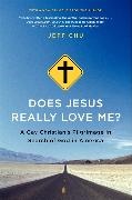 Jeff Chu,  Chu Jeff - Does Jesus Really Love Me? - A Gay Christian's Pilgrimage in Search of God in America