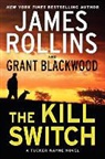 Grant Blackwood, James Rollins, James/ Blackwood Rollins - The Kill Switch