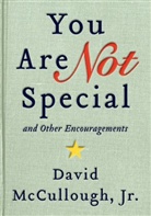 David Mccullough, Jr. McCullough, Jr. David McCullough - You Are Not Special