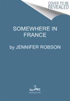 Jennifer Robson, Robson Jennifer - Somewhere in France