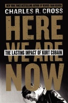 Charles R Cross, Charles R. Cross - Here We Are Now