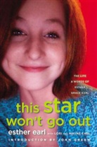 Esther Earl, Esther/ Earl Earl, Lori Earl, Wayne Earl, John Green - This Star Won't Go Out