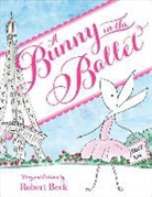 Robert Beck - A Bunny in the Ballet