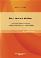 Kirsten Lindenthal - Forschen mit Kindern: Demokratieverständnis von Grundschülerinnen und Grundschülern