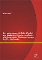 Radoslaw Lis - Der sprachgeschichtliche Wandel der deutschen Schulterminologie als Resultat der Bildungsreformen im 19. Jahrhundert