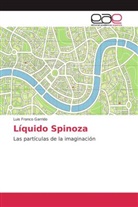 Luis Franco Garrido - Líquido Spinoza