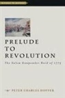 Peter Charles Hoffer, Peter Charles (Research Professor of Histo Hoffer, Peter Charles (Research Professor of History Hoffer - Prelude to Revolution