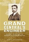Kurt C Schlichting, Kurt C. Schlichting, Kurt C. (Fairfield University) Schlichting - Grand Central''s Engineer
