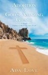 Ada Love - Abortion V. God's Amazing Grace