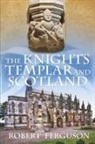 Robert Ferguson - The Knights Templar and Scotland