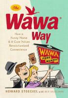 Bob Andelman, Howard Stoeckel, Howard/ Andelman Stoeckel - The Wawa Way