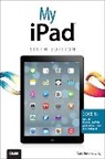 James Floyd Kelly, Gary Rosenzweig - My iPad (covers iOS 7 on iPad Air, iPad 3rd/4th generation, iPad2, and iPad mini)