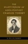 E Fuller Torrey, E. Fuller Torrey, E. Fuller (Edwin Fuller) Torrey - The Martyrdom of Abolitionist Charles Torrey