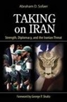Abraham D Sofaer, Abraham D. Sofaer - Taking on Iran