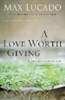 Max Lucado - Love Worth Giving