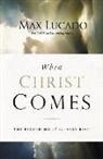 Max Lucado - When Christ Comes
