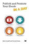 Darin Jewell, Conrad Jones - Publish and Promote Your eBook in a Day