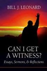 Bill J Leonard, Bill J. Leonard - Can I Get a Witness?