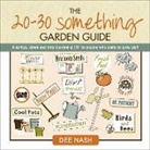 Dee Nash, Dee A. Nash - The 20-30 Something Garden Guide