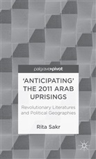 Sakr Rita, R Sakr, R. Sakr, Rita Sakr, Sakr Sakr - ''Anticipating'' the 2011 Arab Uprisings