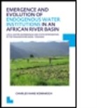 Charles Hans Komakech, Charles Hans (Unesco-Ihe Institute for W Komakech, Charles Hans (UNESCO-IHE Institute for Water Education Komakech, Komakech Charles Hans - Emergence Evolution of Endogenous Water Institutions in an African