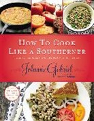 Johnnie Gabriel, Stephanie Mullins - How to Cook Like a Southerner