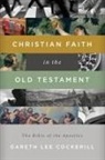Gareth Lee Cockerill - Christian Faith in the Old Testament