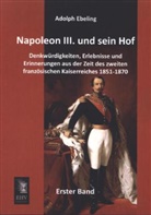 Adolph Ebeling - Napoleon III. und sein Hof. Bd.1