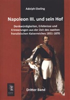 Adolph Ebeling - Napoleon III. und sein Hof. Bd.3