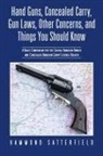 Hammond Satterfield - Hand Guns, Concealed Carry, Gun Laws, Other Concerns, and Things You Should Know